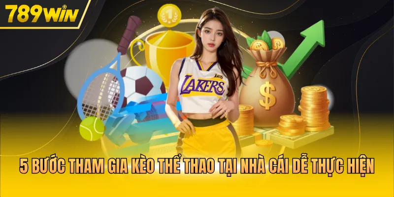 5 bước tham gia kèo thể thao tại nhà cái dễ thực hiện 