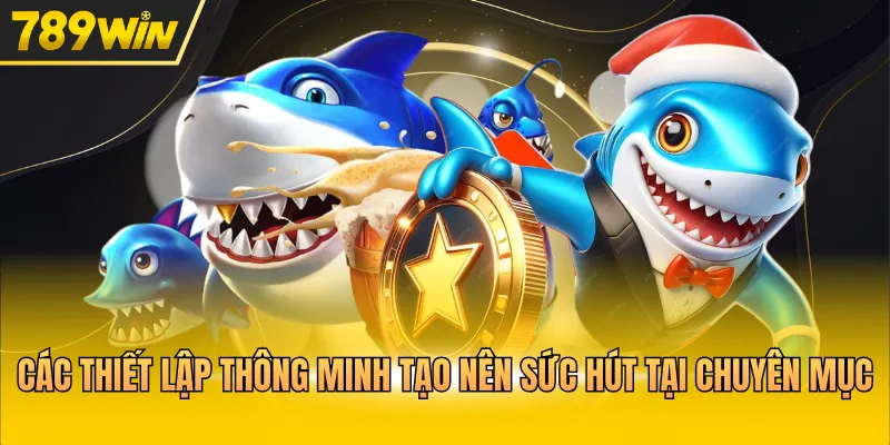Các thiết lập thông minh tạo nên sức hút tại chuyên mục