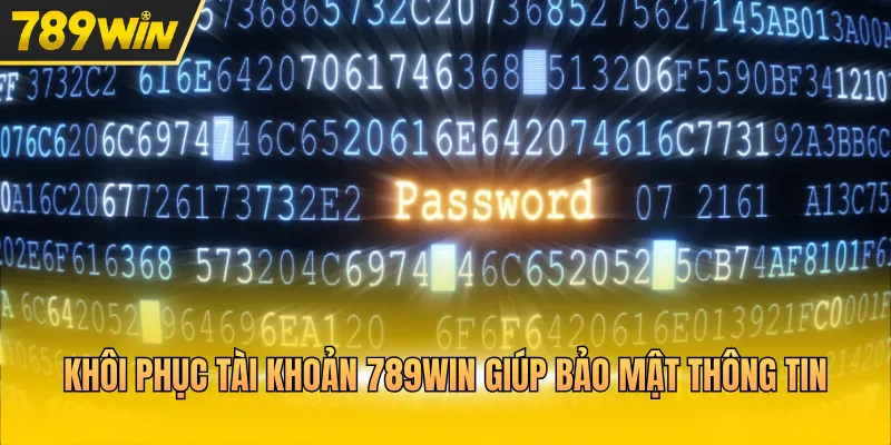 Khôi phục tài khoản 789WIN giúp bảo mật thông tin 